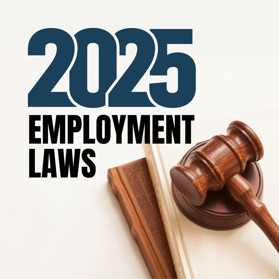 Reminder: 2025 Employment Laws Are Now in Effect!