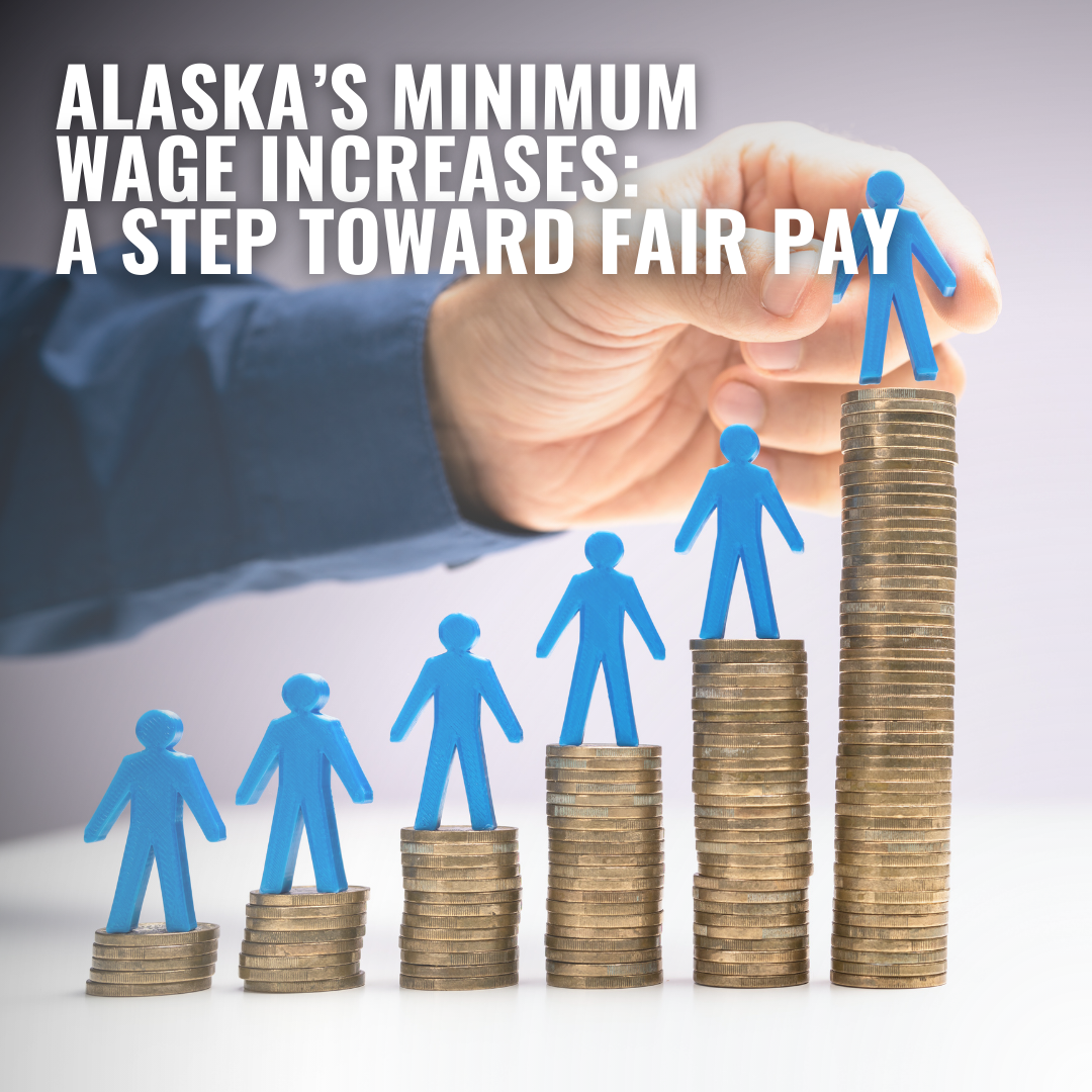Alaska’s Minimum Wage Increases: A Step Toward Fair Pay