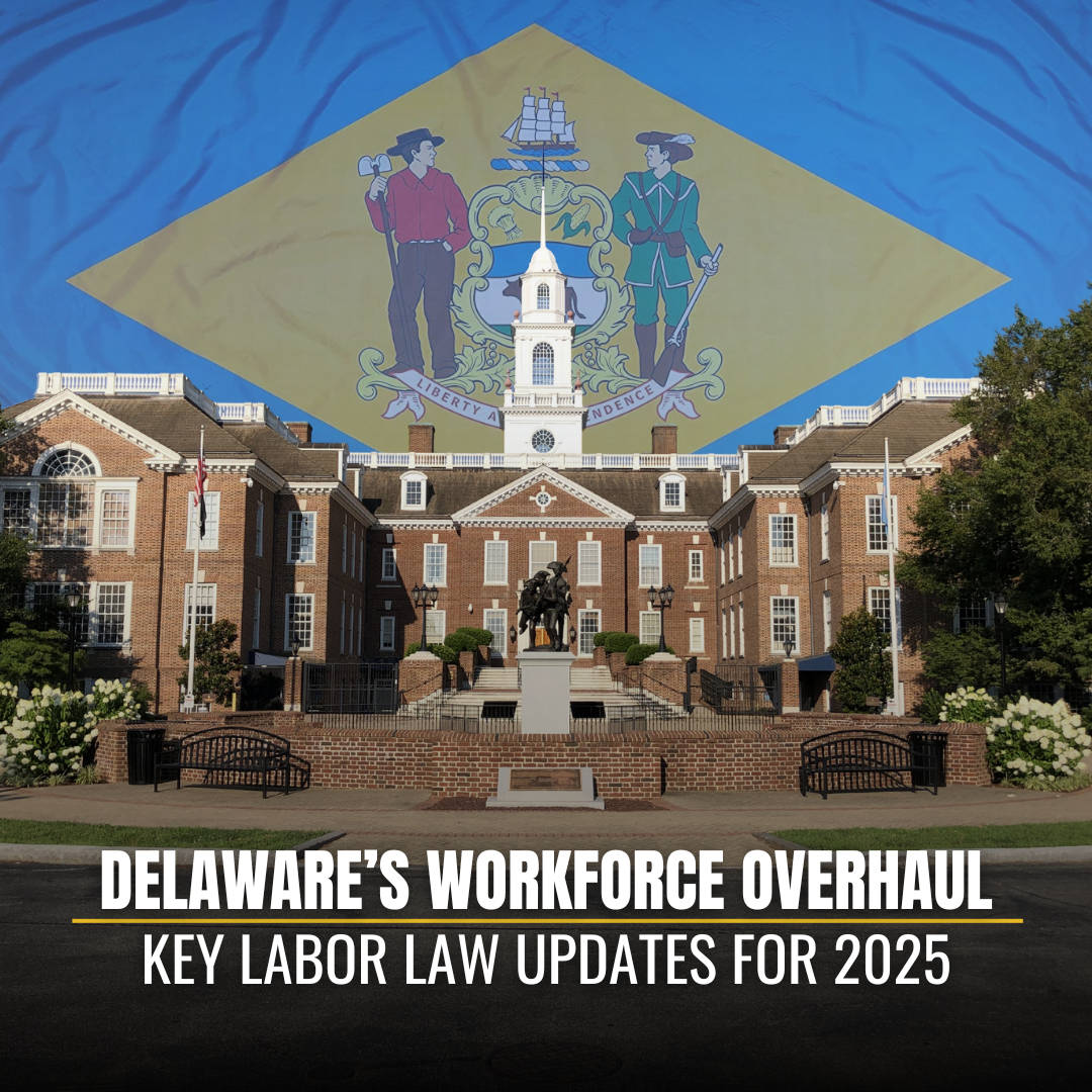 From Wages to Workplace Rights: A Look at Delaware’s Latest Labor Laws