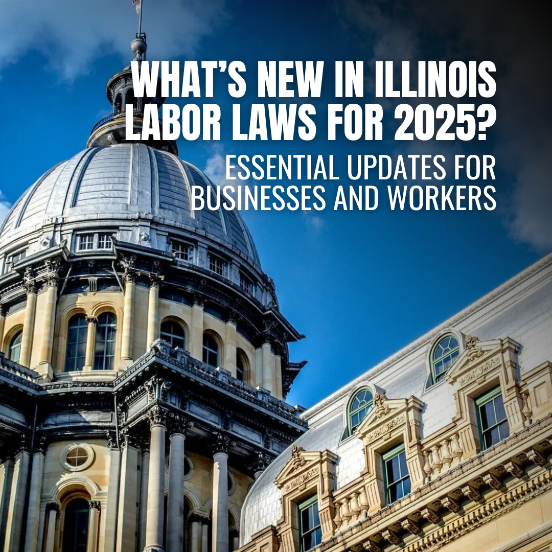 A New Era of Worker Rights: What Illinois’ 2025 Labor Laws Really Mean for You