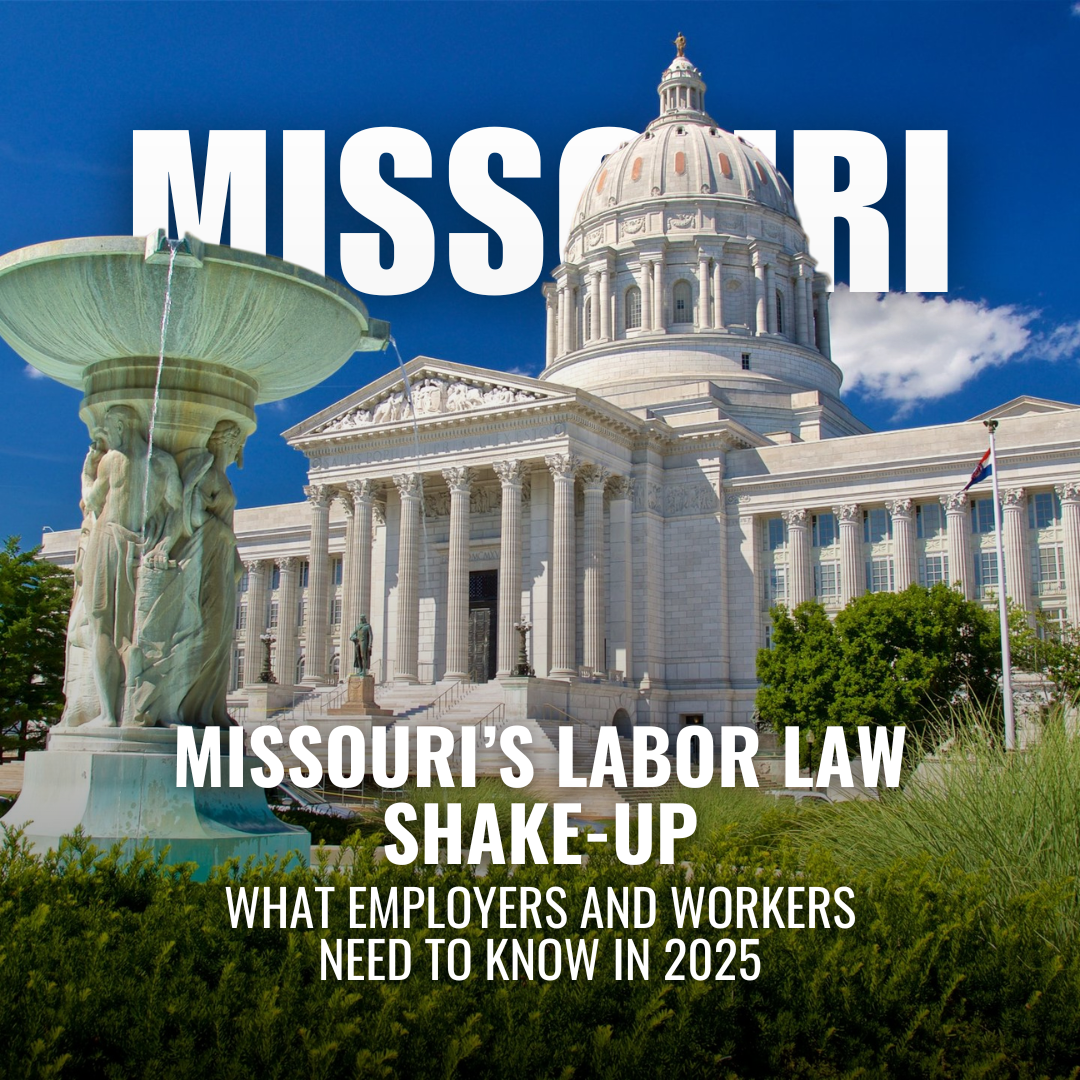 Missouri’s 2025 Labor Law Shake-Up: What’s Changing and What It Means for You