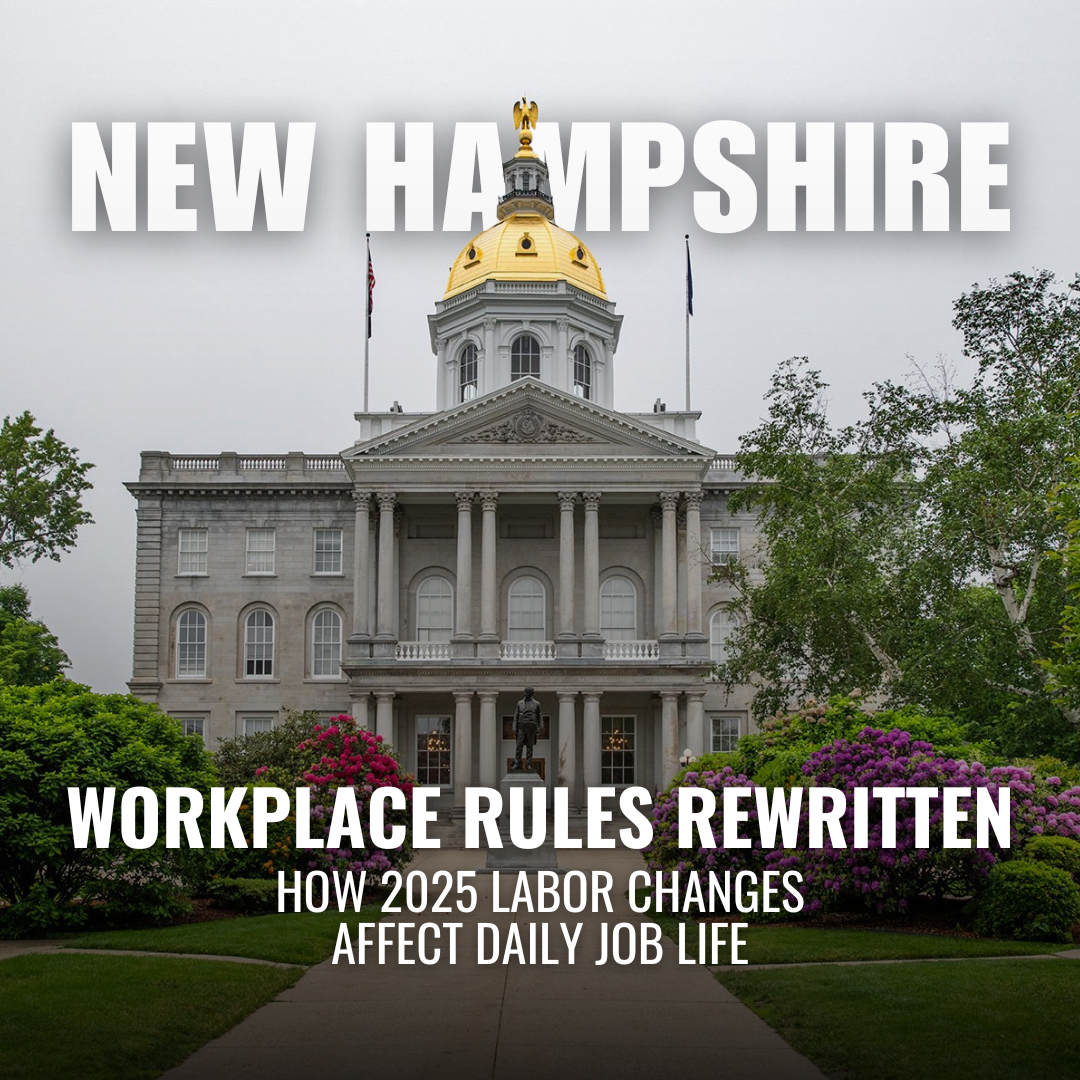 New Hampshire’s Labor Law Updates in 2025: What Workers and Employers Need to Know