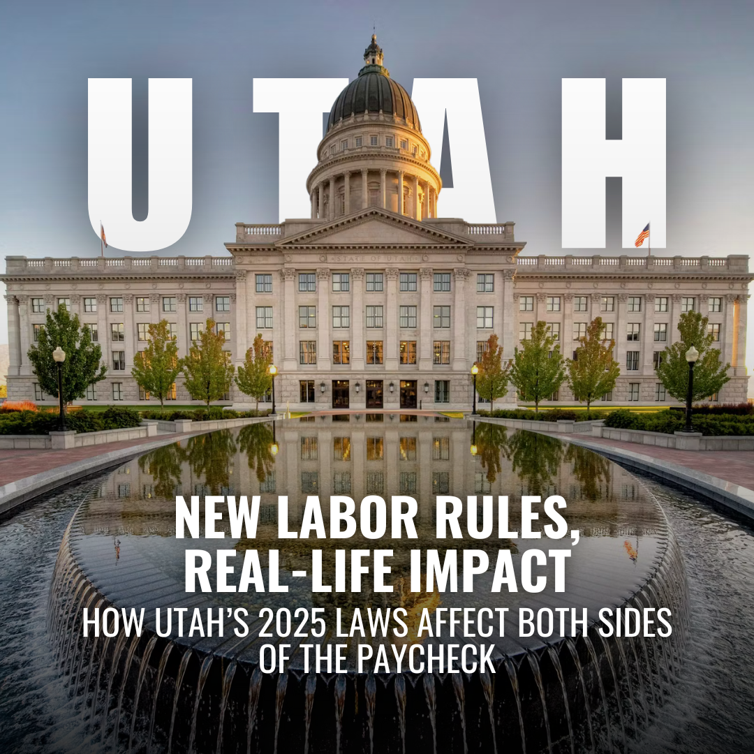 Utah’s 2025 Labor Law Shake-Up: What Workers and Employers Need to Know