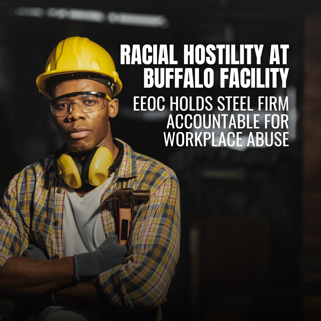 Buffalo Steel Firm Settles Racial Harassment and Retaliation Suit for $360,000