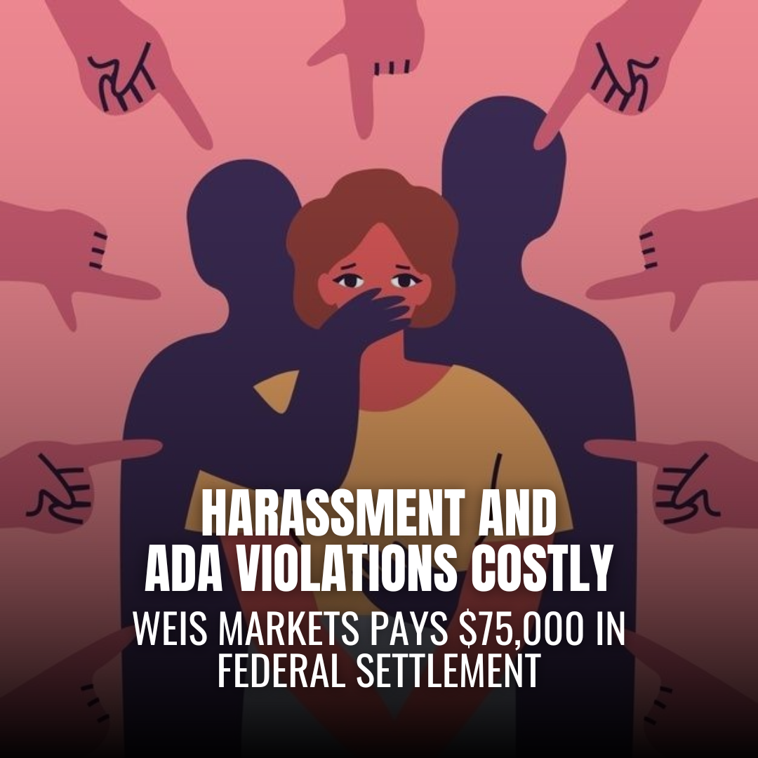 Weis Markets to Pay $75,000 in Sexual Harassment and Disability Discrimination Case
