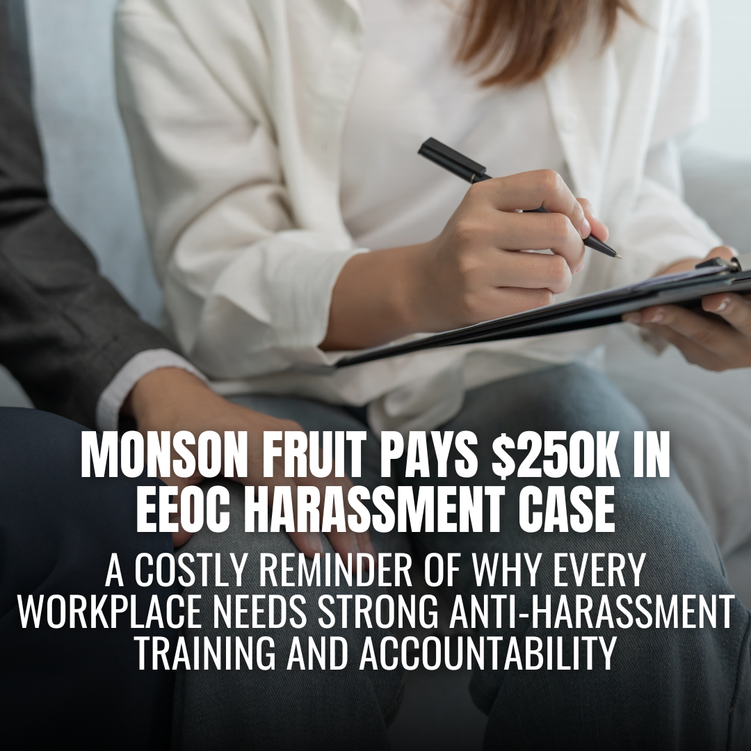 Monson Fruit Settles $250,000 EEOC Lawsuit Over Sexual Harassment and Retaliation