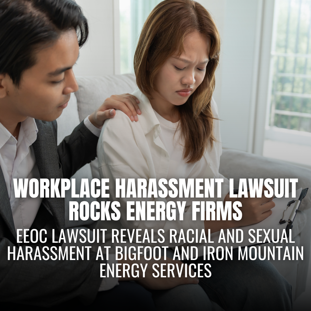 Oilfield Companies Sued for Widespread Sexual and Racial Harassment