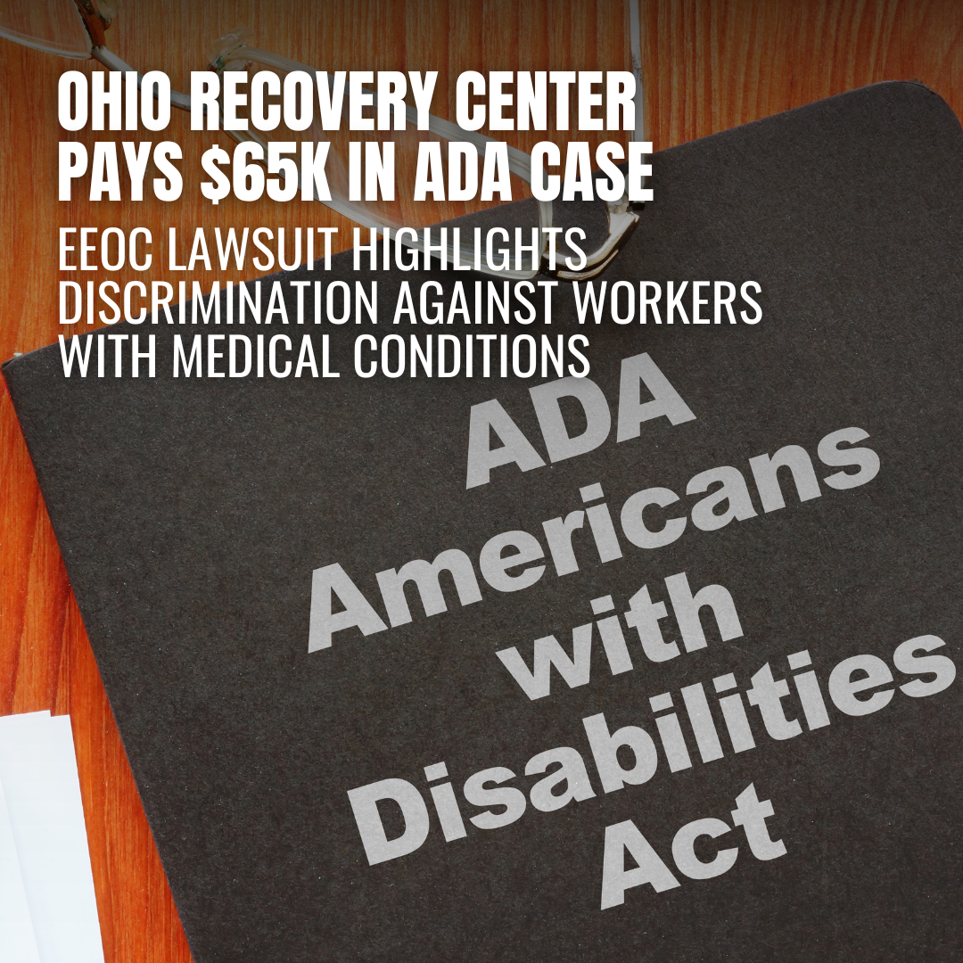 Ohio Recovery Center Settles EEOC Lawsuit Over Disability Discrimination for $65,610