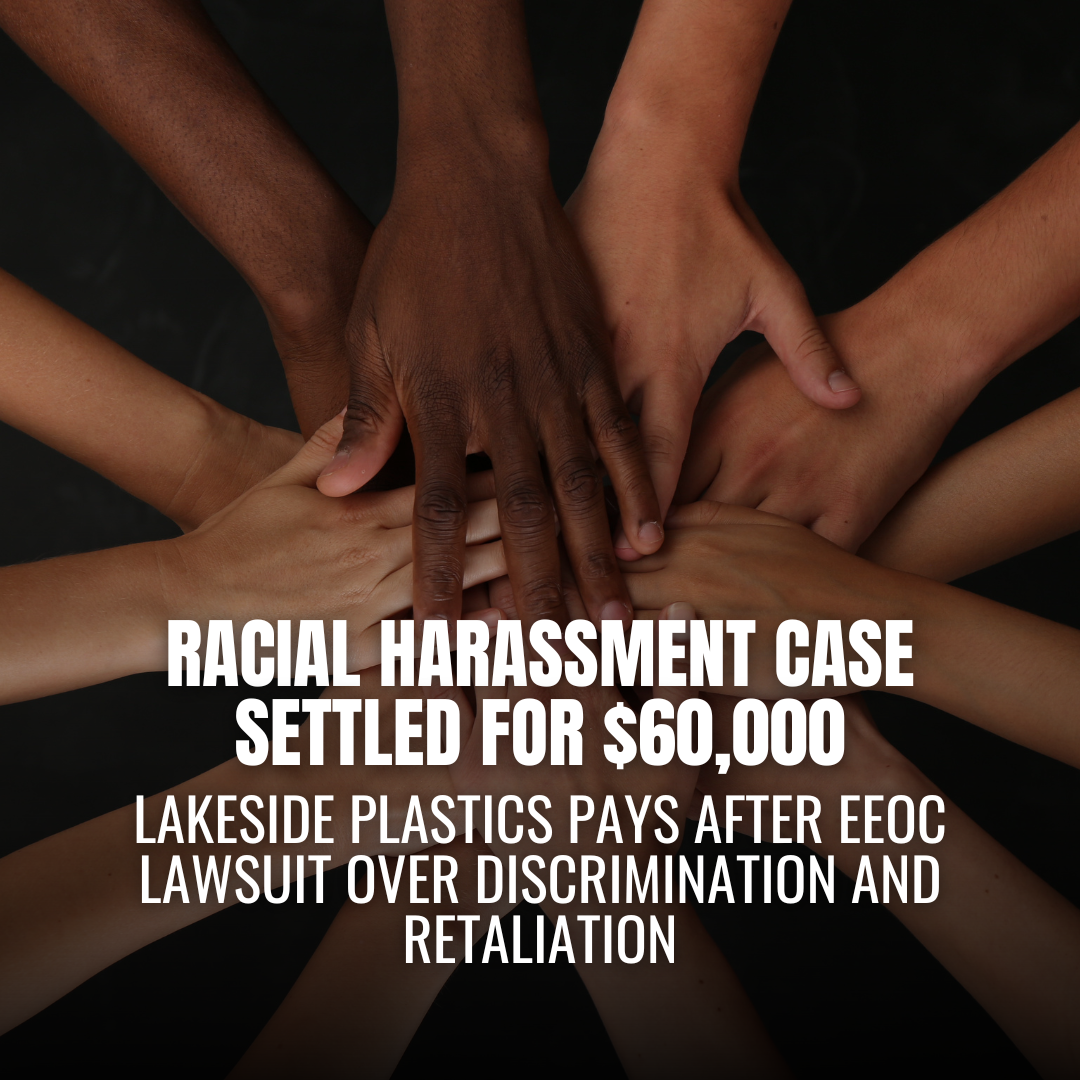 Lakeside Plastics to Pay $60,000 After EEOC Lawsuit Over Racial Harassment and Retaliation