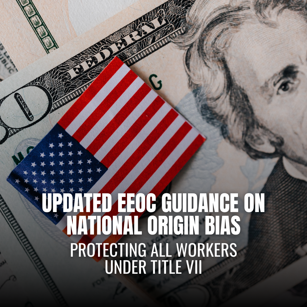 EEOC Updates National Origin Discrimination Guidance to Strengthen Workplace Protections