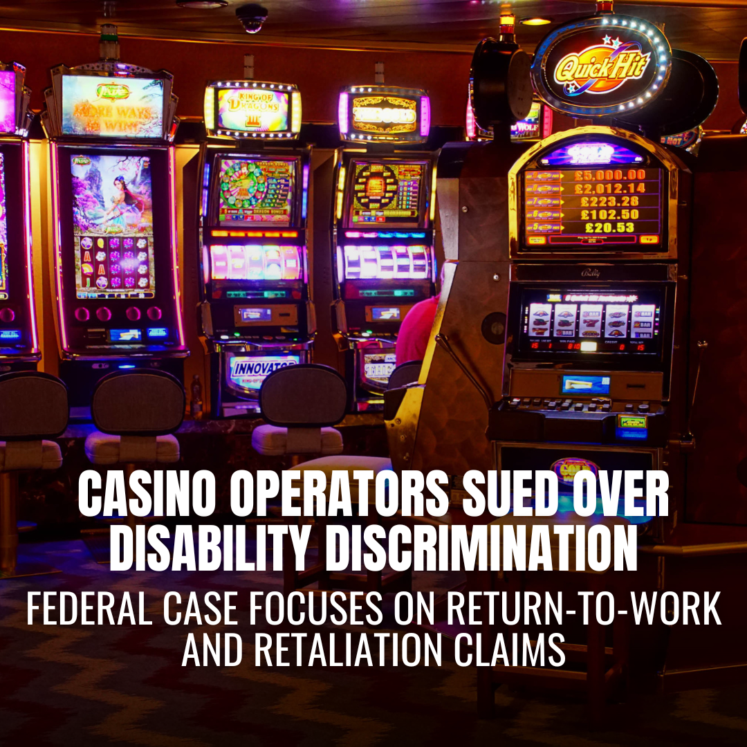 Horseshoe Casino and Caesars Sued Over Disability Discrimination and Retaliation After Medical Leave